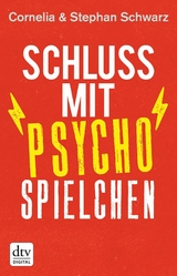 Schluss mit Psychospielchen -  Cornelia Schwarz,  Stephan Schwarz