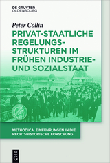 Privat-staatliche Regelungsstrukturen im frühen Industrie- und Sozialstaat - Peter Collin