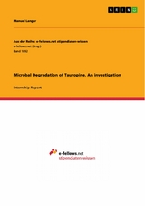 Microbal Degradation of Tauropine. An investigation - Manuel Langer