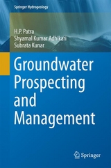 Groundwater Prospecting and Management - H. P. Patra, Shyamal Kumar Adhikari, Subrata Kunar