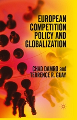 European Competition Policy and Globalization - Chad Damro, Terrence Guay