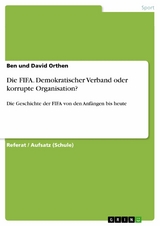 Die FIFA. Demokratischer Verband oder korrupte Organisation? -  Ben und David Orthen