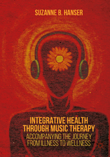 Integrative Health through Music Therapy - Suzanne B. Hanser