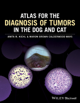 Atlas for the Diagnosis of Tumors in the Dog and Cat - Anita R. Kiehl, Maron Brown Calderwood Mays