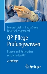 OP-Pflege Prüfungswissen - Margret Liehn, Traute Sauer, Brigitte Lengersdorf