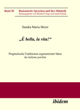 „È bella, la vita!“ Pragmatische Funktionen segmentierter Sätze im italiano parlato - Sandra M Meier