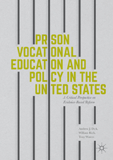 Prison Vocational Education and Policy in the United States - Andrew J Dick, William Rich, Tony Waters