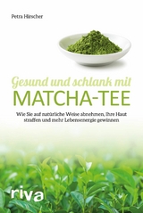 Gesund und schlank mit Matcha-Tee - Petra Hirscher