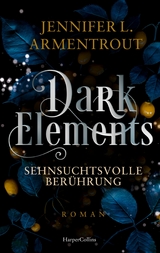 Dark Elements 3 - Sehnsuchtsvolle Berührung -  Jennifer L. Armentrout