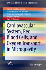 Cardiovascular System, Red Blood Cells, and Oxygen Transport in Microgravity - Hanns-Christian Gunga, Victoria Weller von Ahlefeld, Hans-Joachim Appell Coriolano, Andreas Werner, Uwe Hoffmann