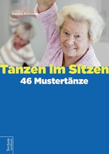 Tanzen im Sitzen – 46 Mustertänze - Sandra Köhnlein