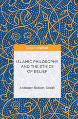 Islamic Philosophy and the Ethics of Belief - Anthony Robert Booth