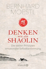 Denken wie ein Shaolin -  Bernhard Moestl