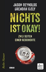 Nichts ist okay! -  Jason Reynolds,  Brendan Kiely