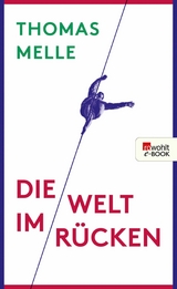 Die Welt im Rücken -  Thomas Melle