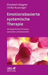 Emotionsbasierte systemische Therapie (Leben Lernen, Bd. 285) -  Elisabeth Wagner,  Ulrike Russinger