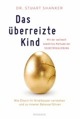 Das überreizte Kind - Stuart Shanker