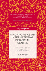 Singapore as an International Financial Centre - J. J. Woo