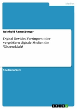 Digital Devides. Verringern oder vergrößern digitale Medien die Wissenskluft? -  Reinhold Ramesberger