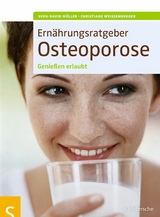 Ernährungsratgeber Osteoporose - Sven-David Müller, Christiane Weißenberger