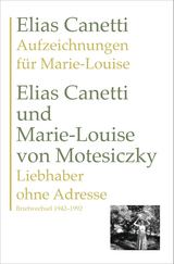 Aufzeichnungen für Marie-Louise UND Liebhaber ohne Adresse - Elias Canetti