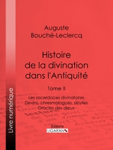 Histoire de la divination dans l'Antiquité -  Ligaran, Auguste Bouché-Leclercq