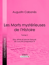 Les Morts mystérieuses de l''Histoire -  Augustin Cabanes,  Ligaran