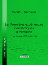 Les Premières Expériences aérostatiques à Versailles -  Ligaran, Charles Hirschauer