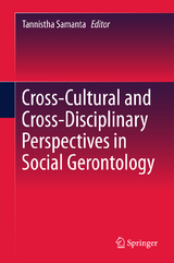 Cross-Cultural and Cross-Disciplinary Perspectives in Social Gerontology - 