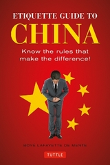 Etiquette Guide to China - De Mente, Boye Lafayette