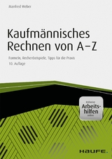 Kaufmännisches Rechnen von A-Z - inkl. Arbeitshilfen online - Manfred Weber