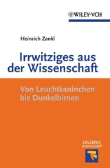 Irrwitziges aus der Wissenschaft - Heinrich Zankl