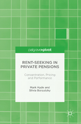 Rent-Seeking in Private Pensions - Mark Hyde, Silvia Borzutzky