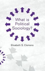 What is Political Sociology? -  Elisabeth S. Clemens