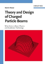 Theory and Design of Charged Particle Beams - Martin Reiser