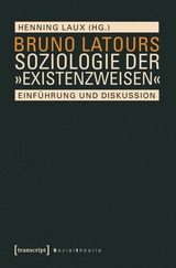 Bruno Latours Soziologie der »Existenzweisen« - 