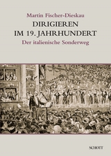 Dirigieren im 19. Jahrhundert - Martin Fischer-Dieskau