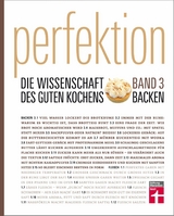 Perfektion. Die Wissenschaft des guten Kochens. Backen - 