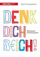 Denk dich reich! - Ilja Grzeskowitz