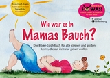 Wie war es in Mamas Bauch? - Sigrun Eder, Anna Groß-Alpers