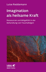 Imagination als heilsame Kraft (Imagination als heilsame Kraft. Zur Behandlung von Traumafolgen mit ressourcenorientierten Verfahren) -  Luise Reddemann