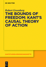 The Bounds of Freedom: Kant’s Causal Theory of Action - Robert Greenberg