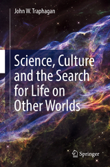 Science, Culture and the Search for Life on Other Worlds - John W. Traphagan