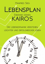 Lebensplan – Erkenne deinen KAIROS - Manfred Sieg