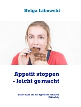 Appetit stoppen -  leicht gemacht - Helga Libowski