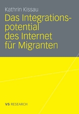 Das Integrationspotential des Internet für Migranten - Kathrin Kissau