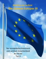 Die Genese Europas III - Matthias von Hellfeld