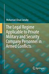 The Legal Regime Applicable to Private Military and Security Company Personnel in Armed Conflicts - Mohamad Ghazi Janaby