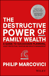 The Destructive Power of Family Wealth - Philip Marcovici