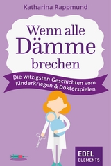 Wenn alle Dämme brechen - Katharina Rappmund